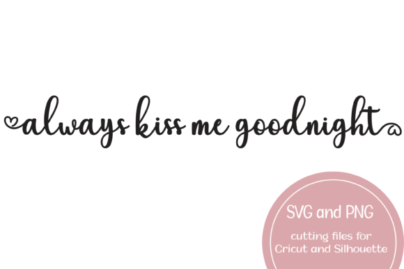 Always Kiss Me Goodnight Heart SVG: A Designer's Review