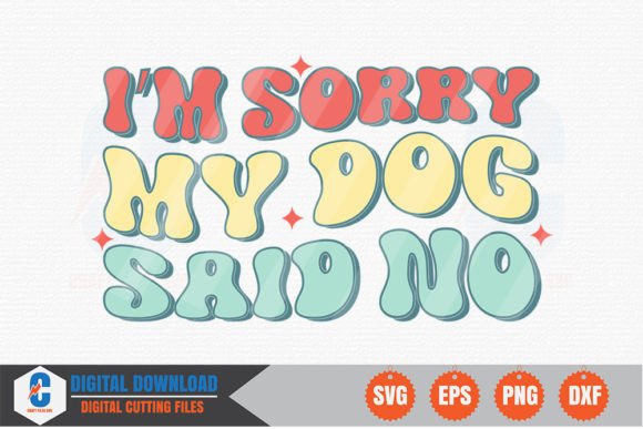 Review: I'm Sorry, My Dog Said No Retro SVG for Embroidery