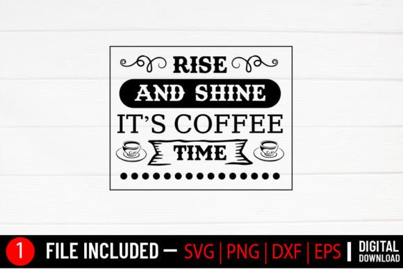 Rise and Shine It’s Coffee Time - SVG