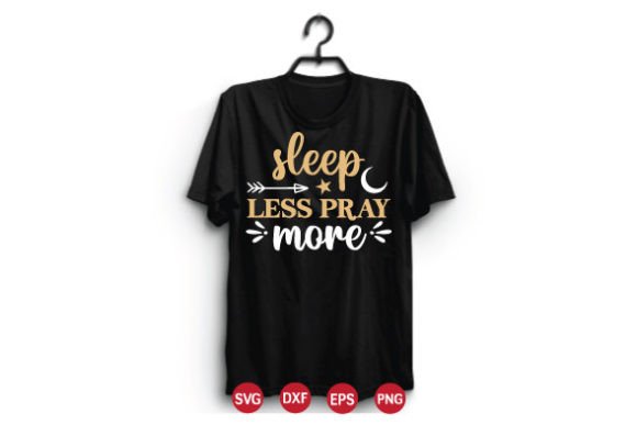 Sleep Less Pray More SVG