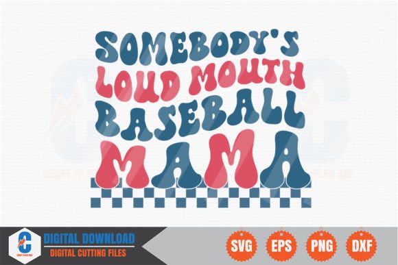 Somebody s Loud Mouth Baseball Mama SVG